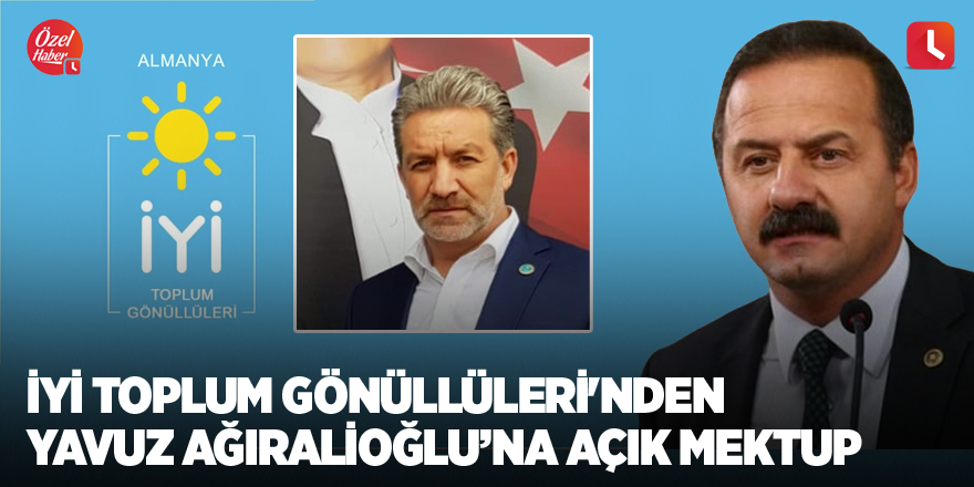 İYİ Toplum Gönüllüleri'nden Yavuz Ağıralioğlu’na açık mektup