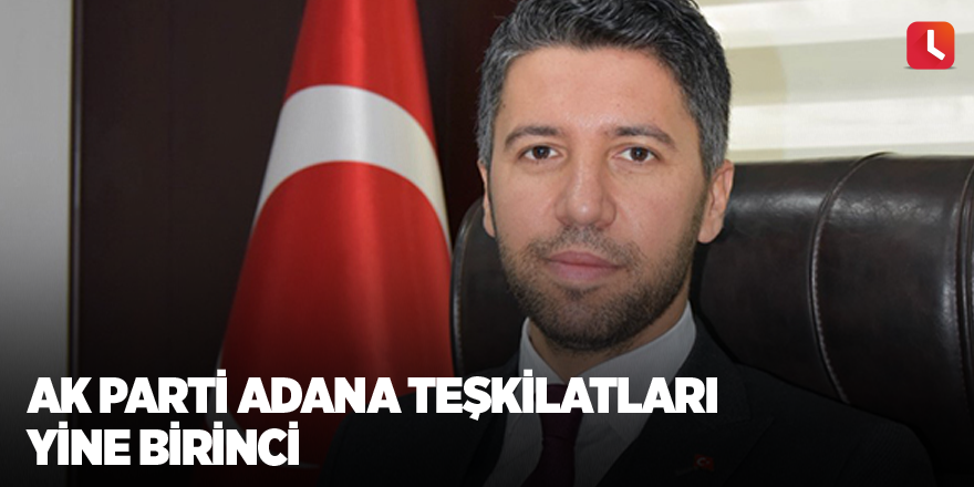 AK Parti Adana Teşkilatları yine birinci