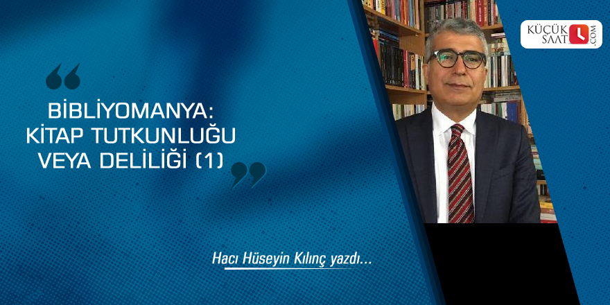 Bibliyomanya: Kitap Tutkunluğu veya Deliliği (1)