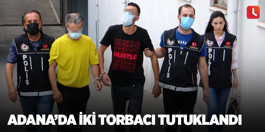 Adana’da iki torbacı tutuklandı