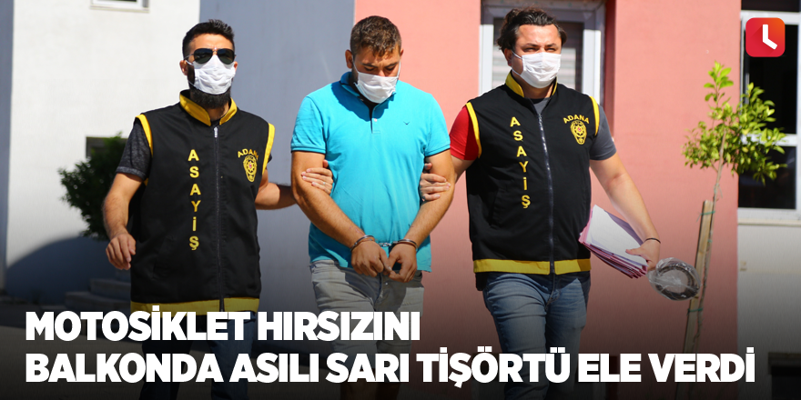 Motosiklet hırsızını balkonda asılı sarı tişörtü ele verdi