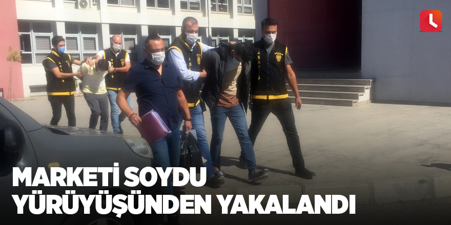 Marketi soydu yürüyüşünden yakalandı