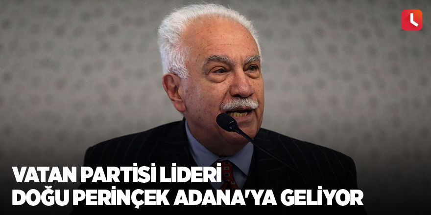 Vatan Partisi lideri Doğu Perinçek Adana'ya geliyor