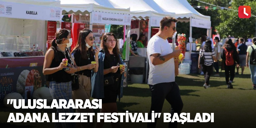 "Uluslararası Adana Lezzet Festivali" başladı