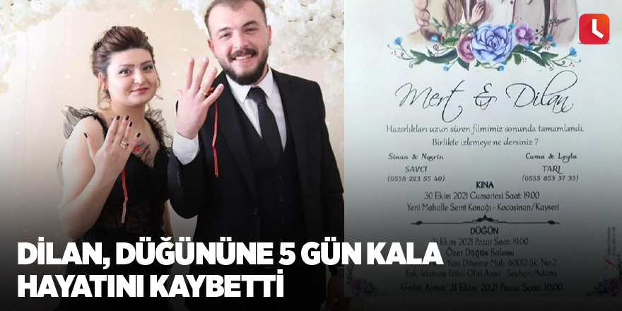 Dilan, düğününe 5 gün kala hayatını kaybetti