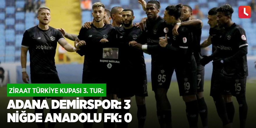 Adana Demirspor: 3 - Niğde Anadolu FK: 0