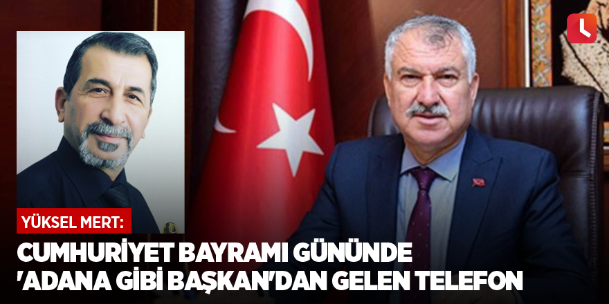 Cumhuriyet Bayramı gününde 'Adana Gibi Başkan'dan Gelen Telefon