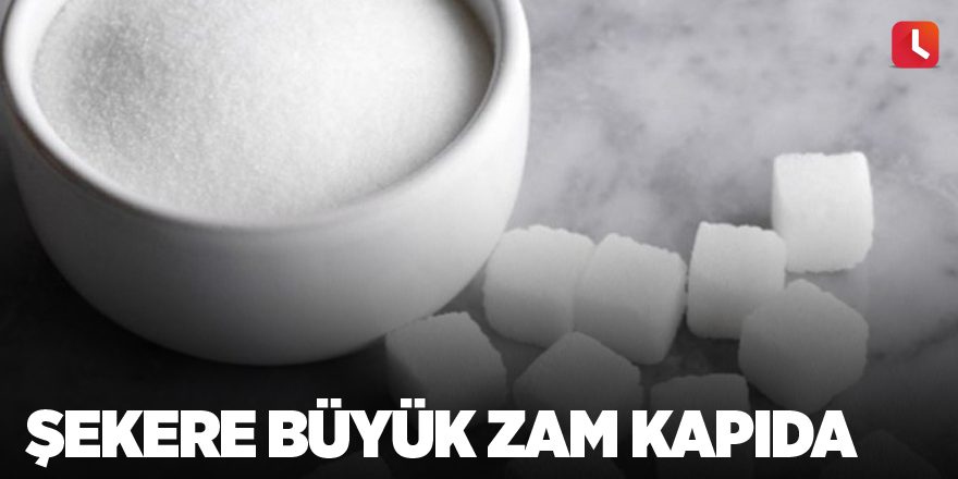 Şekere büyük zam kapıda