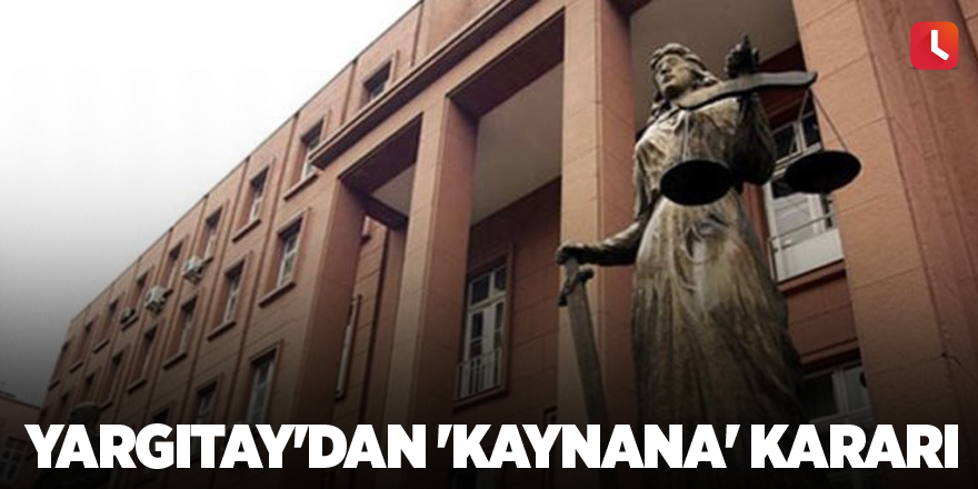 Yargıtay'dan 'kaynana' kararı