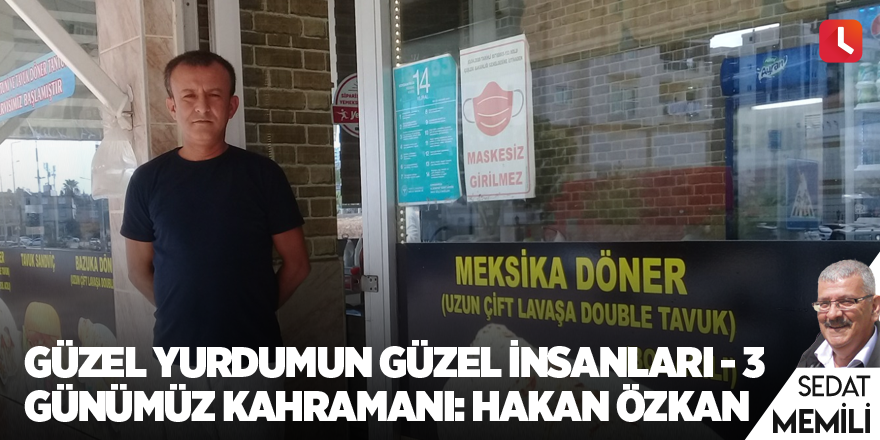 Güzel Yurdumun Güzel İnsanları - 3 - Günümüz Kahramanı: Hakan Özkan