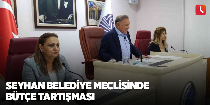 Seyhan Belediye Meclisinde bütçe tartışması