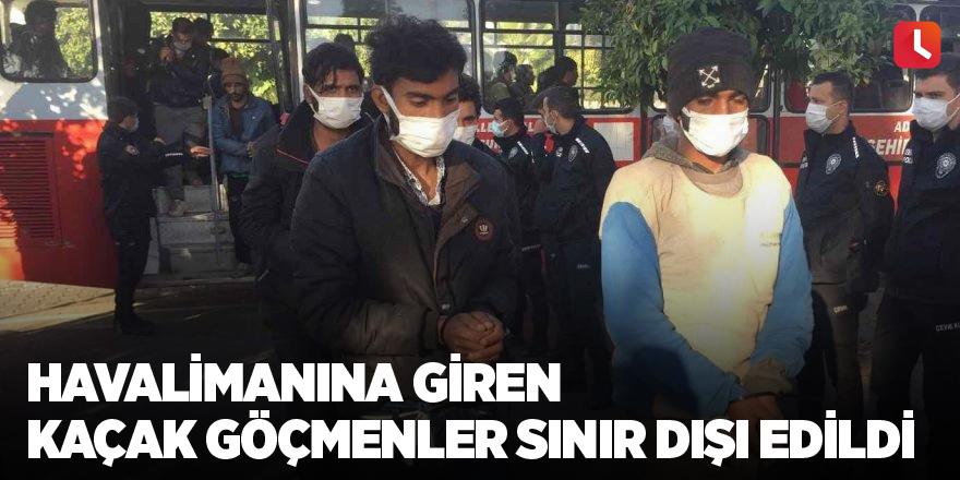 Havalimanına giren kaçak göçmenler sınır dışı edildi