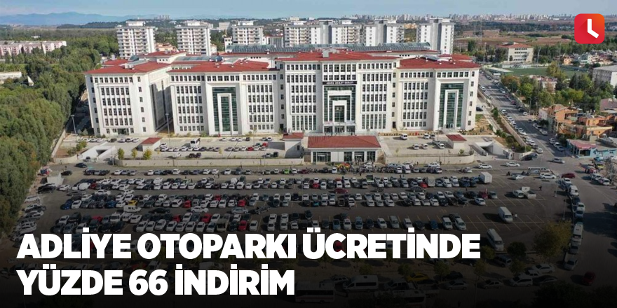 Adliye otoparkı ücretinde yüzde 66 indirim