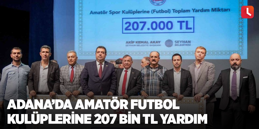 Adana’da amatör futbol kulüplerine 207 bin TL yardım