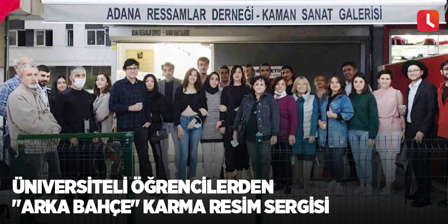 Üniversiteli öğrencilerden "Arka Bahçe" karma resim sergisi