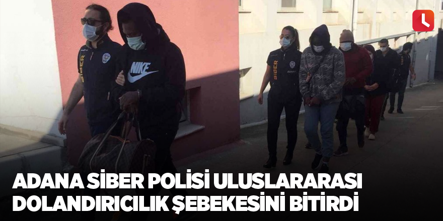 Adana siber polisi uluslararası dolandırıcılık şebekesini bitirdi