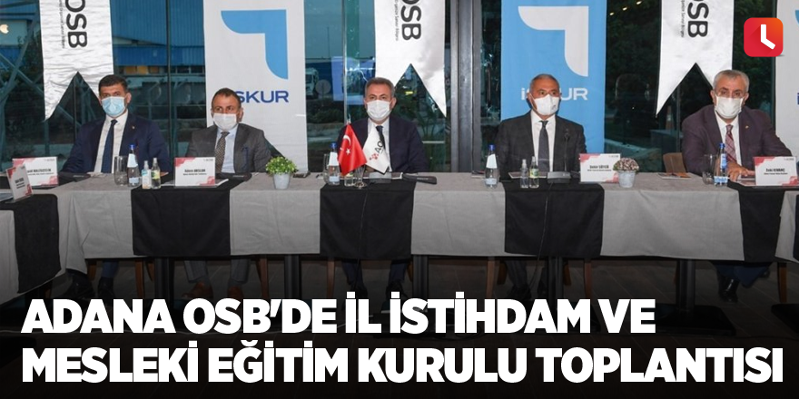 Adana OSB'de İl İstihdam ve Mesleki Eğitim Kurulu toplantısı