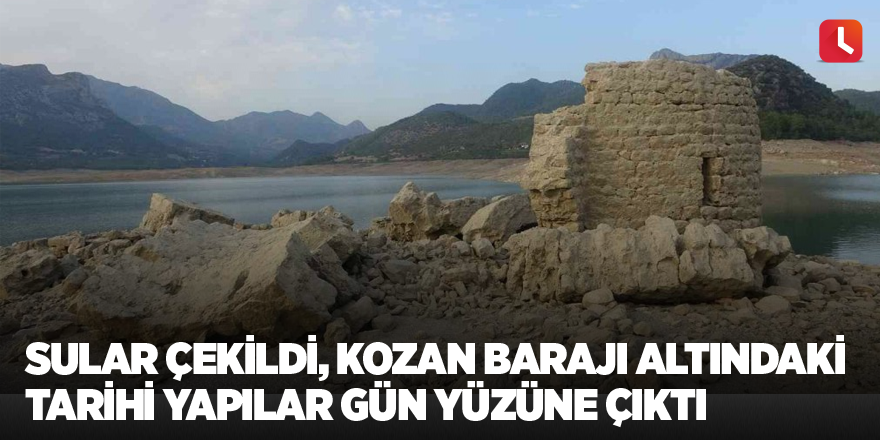 Sular çekildi, Kozan Barajı altındaki tarihi yapılar gün yüzüne çıktı