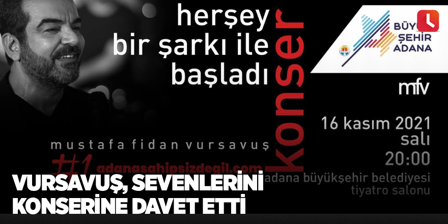 Vursavuş, sevenlerini konserine davet etti