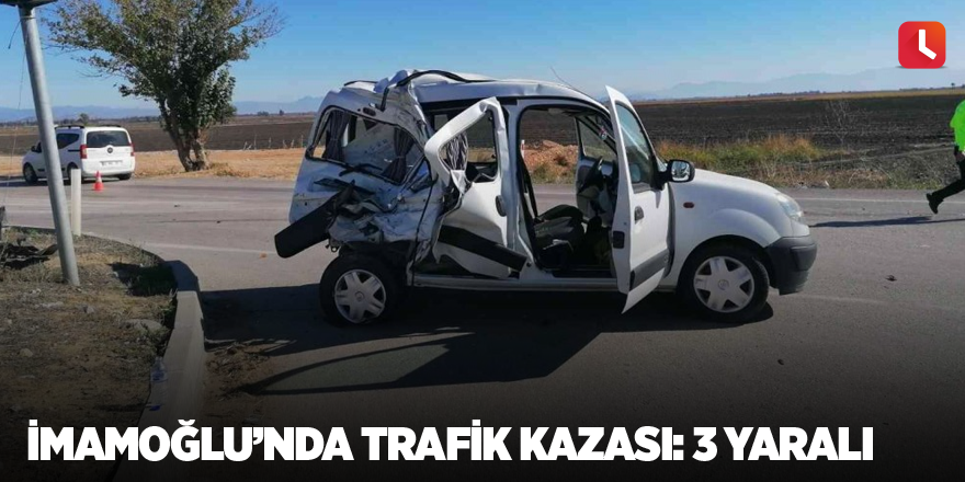 İmamoğlu’nda trafik kazası: 3 yaralı