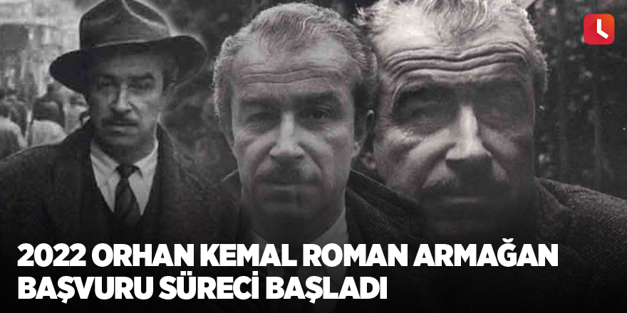 2022 Orhan Kemal Roman Armağan başvuru süreci başladı