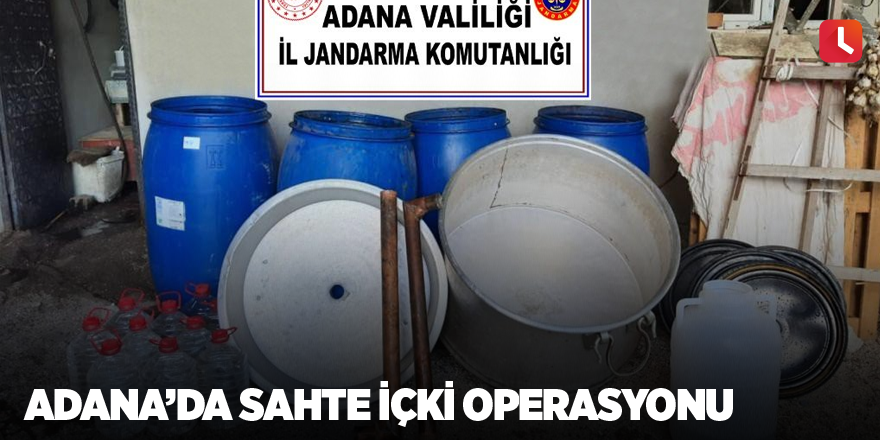 Adana’da sahte içki operasyonu