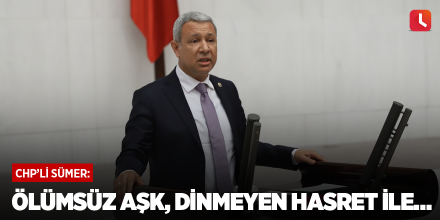 Ölümsüz aşk, dinmeyen hasret ile…