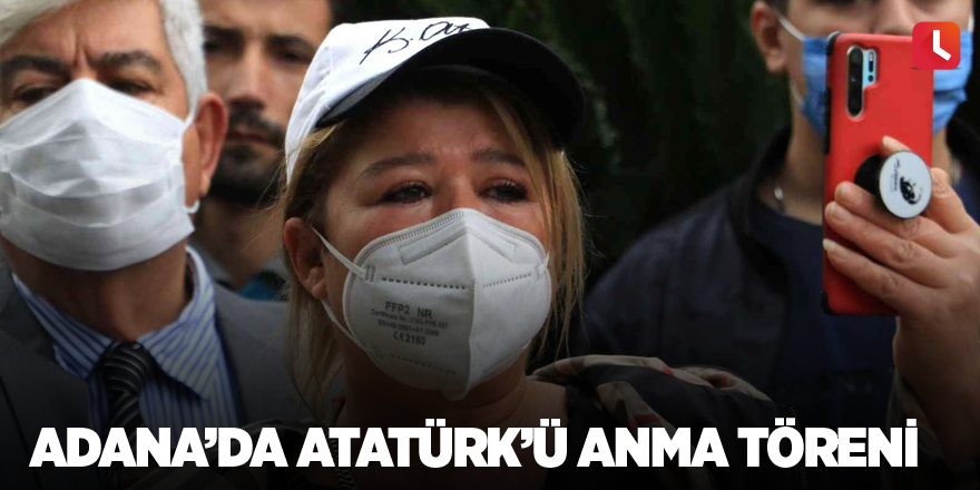 Adana’da Atatürk’ü anma töreni