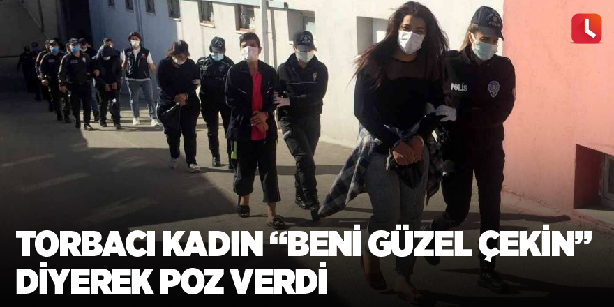 Torbacı kadın “beni güzel çekin” diyerek poz verdi