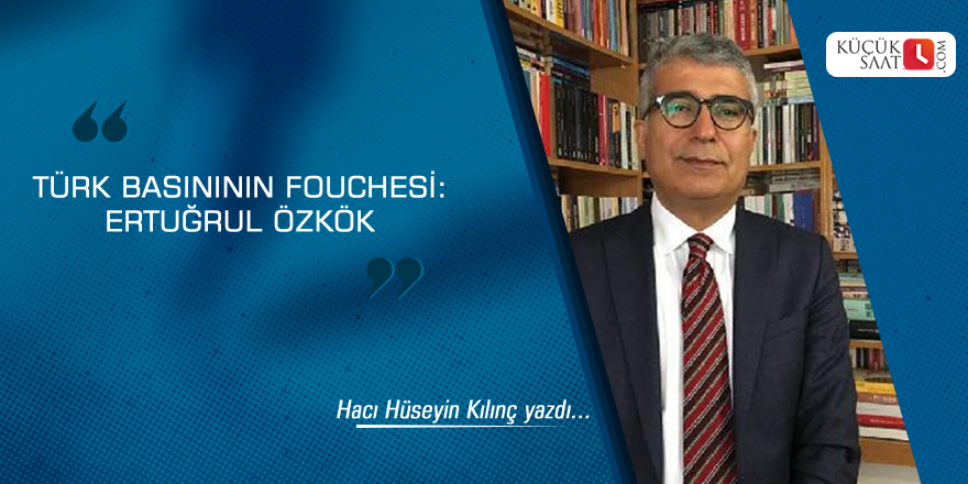 Türk Basınının Fouchesi: Ertuğrul Özkök