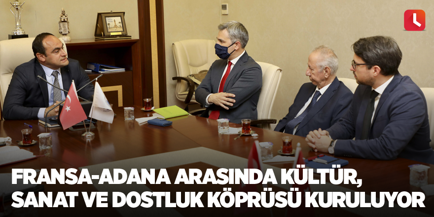 Fransa-Adana arasında kültür, sanat ve dostluk köprüsü kuruluyor