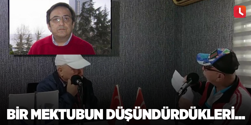 Bir mektubun düşündürdükleri...