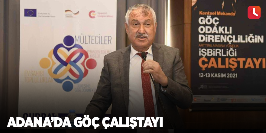 Adana’da Göç Çalıştayı