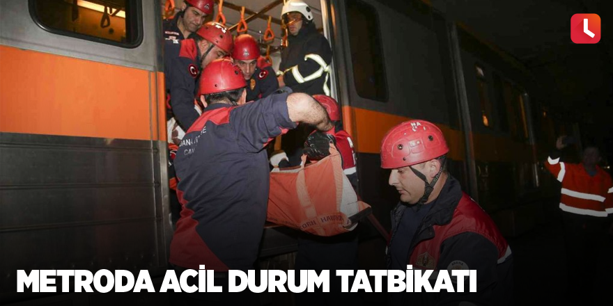 Metroda acil durum tatbikatı