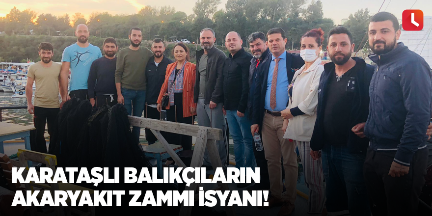 Karataşlı balıkçıların akaryakıt zammı isyanı!