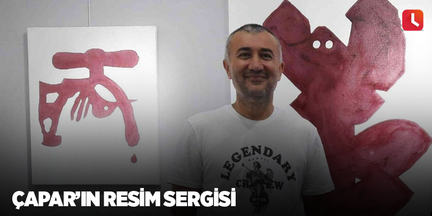 Çapar’ın resim sergisi