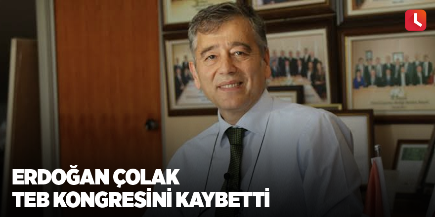 Erdoğan Çolak TEB Kongresini Kaybetti