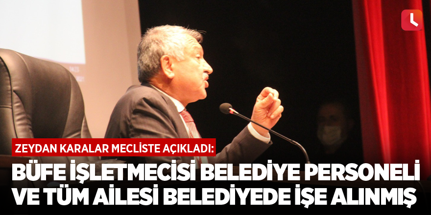 Büfe işletmecisi belediye personeli ve tüm ailesi belediyede işe alınmış