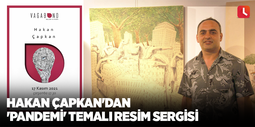 Hakan Çapkan'dan 'pandemi' temalı resim sergisi