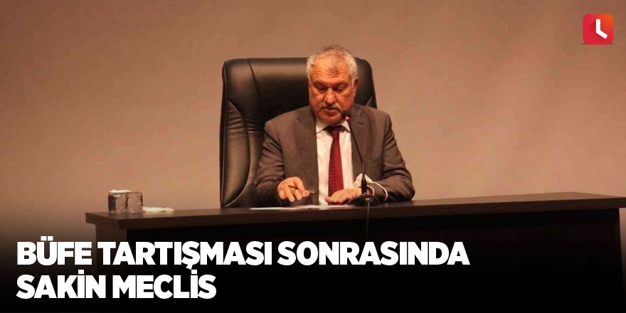 Büfe tartışması sonrasında sakin meclis