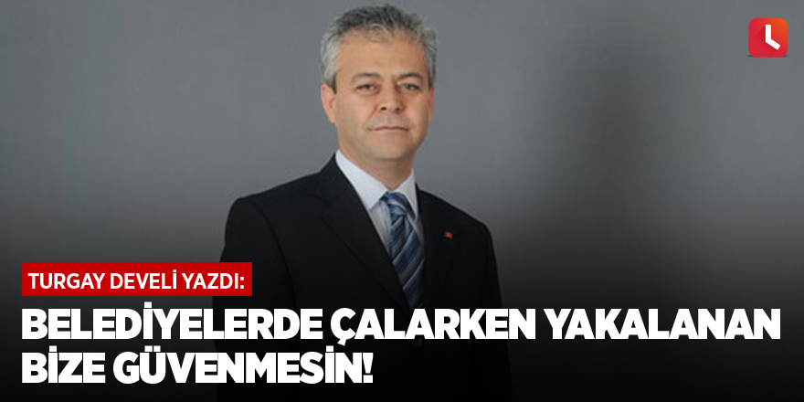 Belediyelerde Çalarken Yakalanan Bize Güvenmesin!