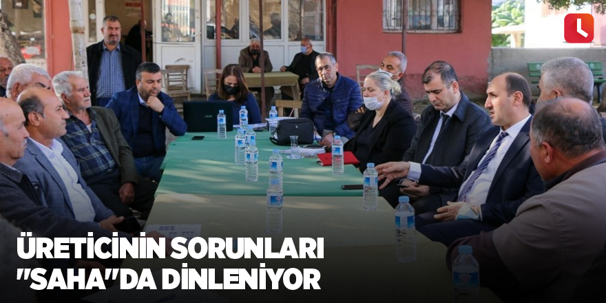 Üreticinin sorunları "saha"da dinleniyor