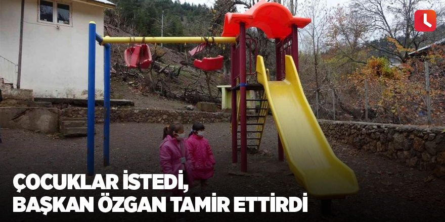 Çocuklar istedi Başkan Özgan tamir ettirdi