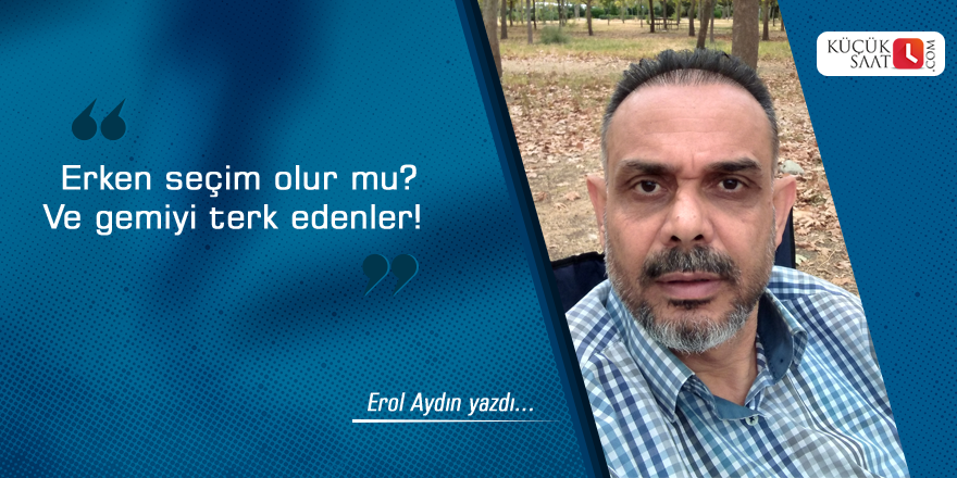 Erken seçim olur mu? Ve gemiyi terk edenler!