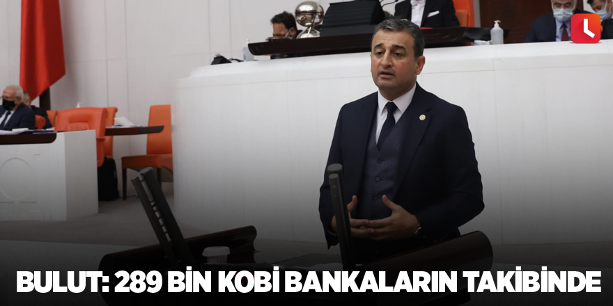 Bulut: 289 Bin KOBİ Bankaların Takibinde