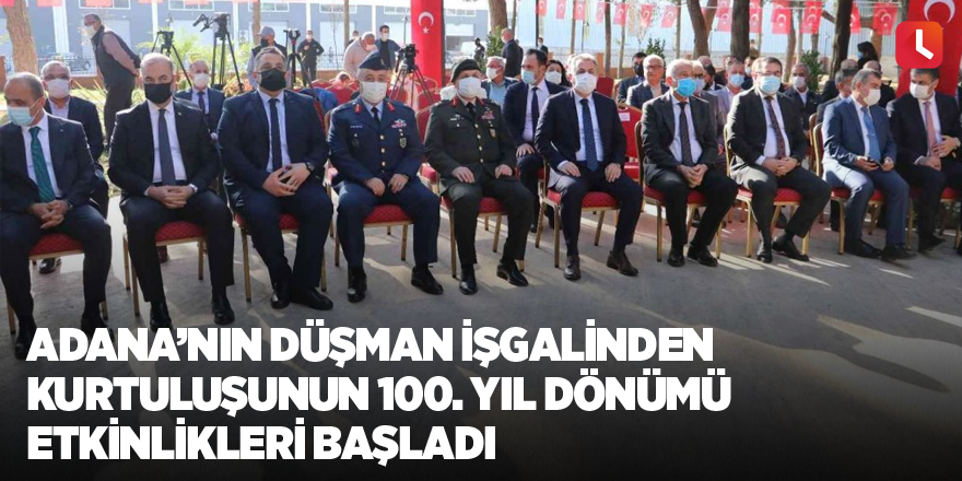 Adana’nın düşman işgalinden kurtuluşunun 100. yıl dönümü etkinlikleri başladı