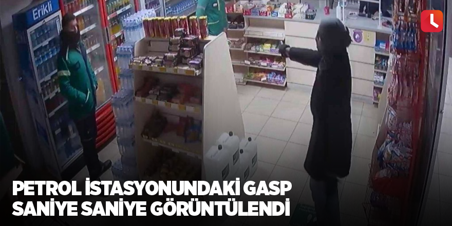 Petrol istasyonundaki gasp saniye saniye görüntülendi