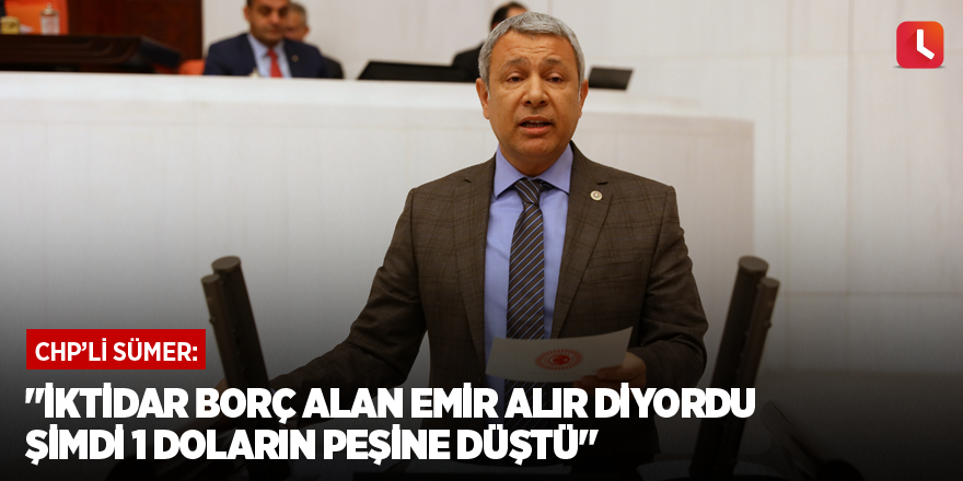 "İktidar Borç Alan Emir Alır Diyordu Şimdi 1 Doların Peşine Düştü"