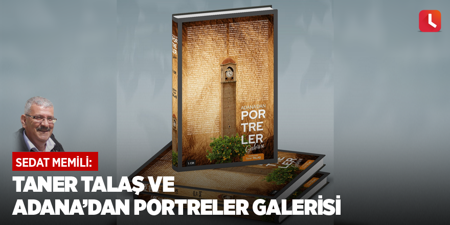 Taner Talaş ve Adana’dan Portreler Galerisi