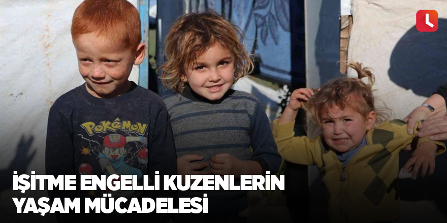 İşitme engelli kuzenlerin yaşam mücadelesi